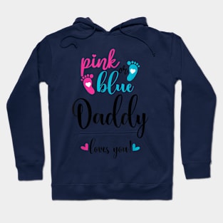 Pink Or Blue Daddy Loves You Gender Reveal Baby Announcement Hoodie